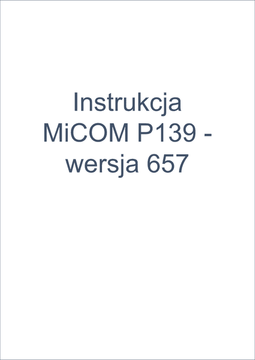 Podgląd Instrukcja MiCOM P139 wersja 657