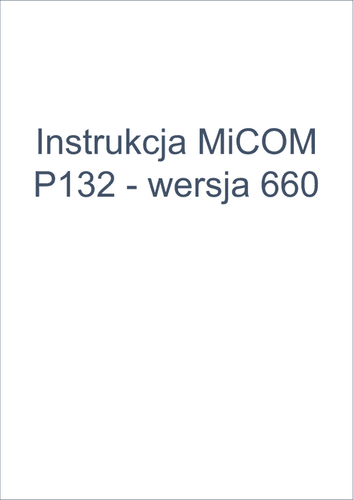Podgląd Instrukcja MiCOM P132 wersja 660